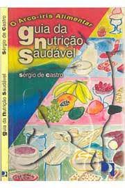 Livro Guia da Nutrição Saudável: o Arco-íris Alimentar Autor Castro, Sérgio de (1998) [usado]