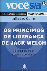 Livro os Princípios de Liderança de Jack Welch - 24 Lições do Maior Executivo do Mundo Autor Krames, Jeffrey A. (2006) [usado]