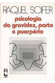 Livro Psicologia da Gravidez, Parto e Puerpério Autor Soifer, Raquel (1992) [usado]