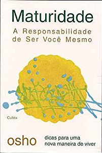 Livro Maturidade - a Responsabilidade de Ser Você Mesmo Autor Osho (2012) [novo]