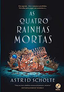 Livro as Quatro Rainhas Mortas Autor Scholte, Astrid (2021) [usado]
