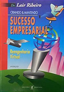 Livro Criando e Mantendo Sucesso Empresarial Autor Ribeiro , Lair (1995) [usado]
