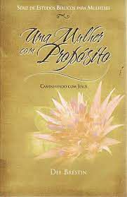 Livro Uma Mulher com Propósito- Caminhando com Jesus Autor Brestin, Dee (2009) [usado]