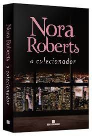 Livro Colecionador Autor Roberts, Nora (2017) [usado]