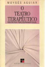 Livro Teatro Terapêutico, o : Escritos Psicodramáticos Autor Aguiar, Moysés (1990) [usado]