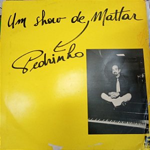 Disco de Vinil um Show de Pedrinho Mattar Interprete Pedrinho Mattar (1971) [usado]