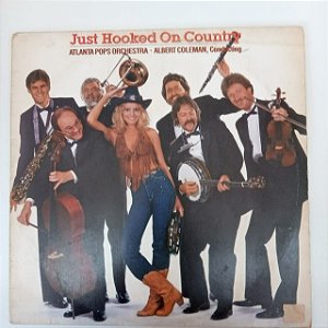 Disco de Vinil Just Hooked On Country Interprete Atlanta Pops Orchestra - Albert Coleman Conducting (1982) [usado]