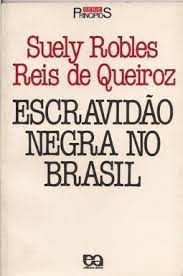 Livro Escravidão Negra no Brasil Autor Robles, Suely e Reis de Queiroz (1987) [usado]