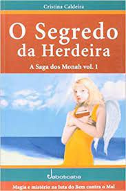 Livro Segredo da Herdeira, o - a Saga dos Monah Vol.1 Autor Caldeira, Cristina (2005) [usado]