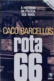 Livro Rota 66 - a História da Polícia que Mata Autor Barcellos, Caco (1994) [usado]