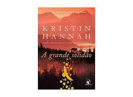 Livro a Grande Solidão Autor Hannah, Kristin (2018) [seminovo]