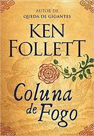 Livro Coluna de Fogo Autor Follett, Ken (2017) [seminovo]