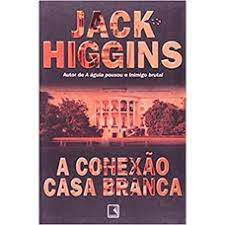Livro Conexão Casa Branca, a Autor Higgins, Jack (2000) [usado]