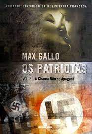 Livro Patriotas, os - Vol.2 a Chama Não Se Apagará Autor Gallo, Max (2004) [usado]