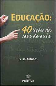 Livro Educação: 40 Lições da Sala de Aula Autor Antunes, Celso (2004) [usado]