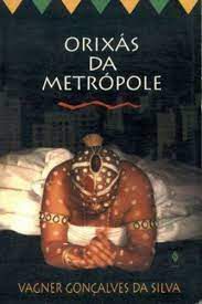 Livro Orixás da Metrópole Autor Silva , Vagner Gonçalves da (1995) [usado]