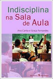 Livro Indisciplina na Sala de Aula Autor Carita, Ana e Graça Fernandes (2002) [usado]