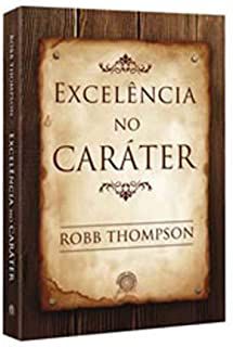 Livro Excelência no Caráter Autor Thompson, Robb (2010) [usado]