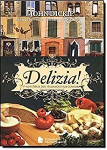 Livro Delizia! a História dos Italianos e sua Comida Autor Dickie, John (2013) [seminovo]