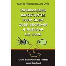 Livro Informações Importantes para Quem Quer Escrever e Publicar um Livro Autor Perfetti, Maria Esther Mendes (2012) [usado]