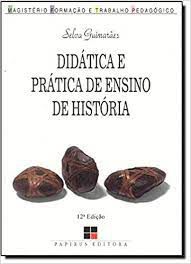 Livro Didática e Prática de Ensino de História Autor Fonseca, Selva Guimarães (2005) [usado]