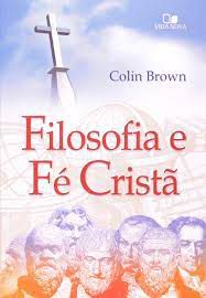 Livro Filosofia e Fé Cristã Autor Brown, Colin (2007) [usado]