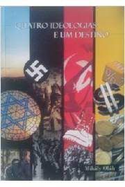 Livro Quatro Ideologias e um Destino Autor Oláh, Mihály (2007) [usado]