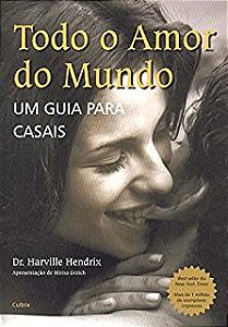 Livro Todo o Amor do Mundo- um Guia para Casais Autor Hendrix, Dr. Harville (1988) [usado]