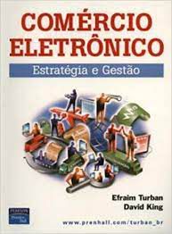 Livro Comércio Eletrônico: Estratégia e Gestão Autor Turban, Efraim (2004) [usado]