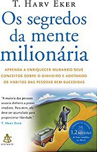Livro os Segredos da Mente Milionária: Aprenda a Enriquecer Mudando seus Conceitos sobre o Dinheiro e Adotando os Habitos das Pessoas Bem-sucedidas Autor Eker, T. Harv (2006) [seminovo]