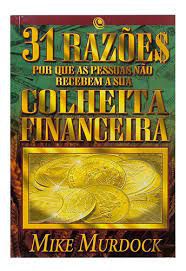 Livro 31 Razões por que as Pessoas Não Receberam a sua Colheita Financeira Autor Murdock, Mike (2005) [usado]