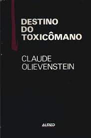 Livro Destino do Toxicômano Autor Olivenstein, Claude (1985) [usado]