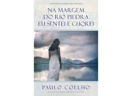 Livro na Margem do Rio Piedra Eu Sentei e Chorei Autor Coelho, Paulo (2012) [usado]