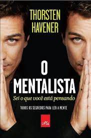 Livro Mentalista, o : Sei o que Você Está Pensando - Todos os Segredos para Ler a Mente Autor Havener, Thorsten (2014) [usado]