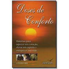 Livro Doses de Conforto- Histórias para Aquecer seu Coração, Elevar seu Espírito e Enriquecer sua Vida Autor Sell, Colleen (2006) [usado]