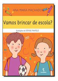 Livro Vamos Brincar de Escola? Autor Machado, Ana Maria (2005) [usado]