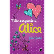 Livro Não Pergunte a Alice Autor Curtin, Judi (2013) [usado]