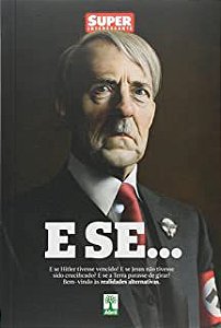 Livro e Se... : e Se Hilter Vencido? e Se Jesus Não Tivesse Sido Crucificado? e Se a Terra Parasse de Girar? Bem-vindo Ás Realidades Alternativas Autor Desconhecido (2015) [usado]