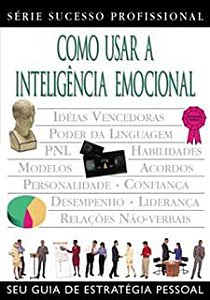 Livro Como Usar a Inteligência Emocional - Série Sucesso Profissional Autor Seymour, John (2002) [usado]