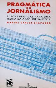Livro Pragmática do Jornalismo- Buscas Práticas para Uma Teoria da Ação Jornalística Autor Chaparro, Manuel Carlos (1994) [usado]