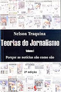 Livro Teorias do Jornalismo- Vol. I : Porque as Notícias São Como São Autor Traquina, Nelson (2004) [usado]