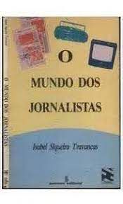Livro Mundo dos Jornalistas, o Autor Travancas, Isabel Siqueira (1993) [usado]