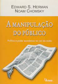 Livro Manipulação do Público, a : Política e Poder Econômico no Uso da Mídia Autor Herman, Edward S. e Noam Chomsky (2003) [usado]