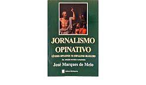 Livro Jornalismo Opinativo- Gêneros Opinativos no Jornalismo Brasileiro Autor Melo, José Marques de (2003) [usado]