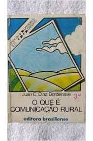Livro o que é Comunicação Rural- Col. Primeiros Passos 101 Autor Bordenave, Juan E. Diaz (1983) [usado]