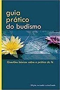 Livro Guia Prático do Budismo- Questões Básicas sobre a Prática da Fé Autor Desconhecido (2009) [usado]