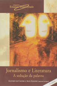 Livro Jornalismo e Literatura: a Sedução da Palavra Autor Castro, Gustavo e Alex Galeno (2002) [usado]