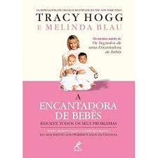 Livro Encantadora de Bebes, A: Resolva Todos os seus Problemas .... Autor Hogg, Tracy e Melinda Blau (2006) [usado]