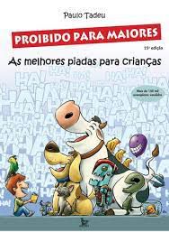 Livro Proibido para Maiores - as Melhores Piadas para Crianças Autor Tadeu, Paulo (2007) [usado]