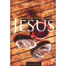 Livro Refeições Diárias com Jesus Autor César, Elben M. Lenz (2010) [usado]